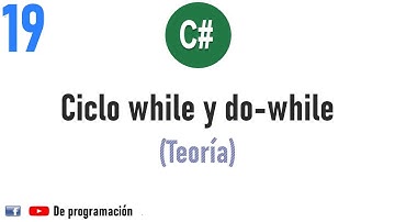 19. Aprende C# desde 0: Ciclos o Bucles (teoría): Ciclo while y do-while