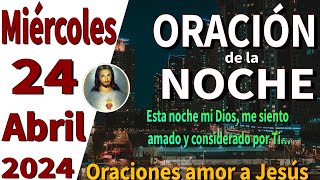 oración de la noche de hoy Miércoles 24 de Abril de 2024 - Apocalipsis 4:9