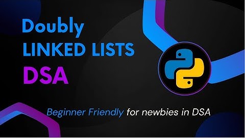 Doubly Linked List | Data Structures using Python