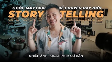 💯 VIDEO HAY HƠN với 3 Góc máy đơn giản | Tự học làm phim