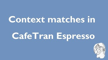 Context matches in CafeTran Espresso 2013