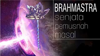 BRAHMASTRA SENJATA MEMATIKAN DEWA BRAHMA
