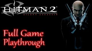Hitman 2 Silent Assassin *Full Game* Gameplay Playthrough (No commentary)
