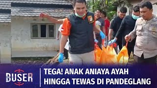 Tega! Seorang Anak Pukul Ayahnya dengan Batu Hingga Tewas di Pandeglang | Buser