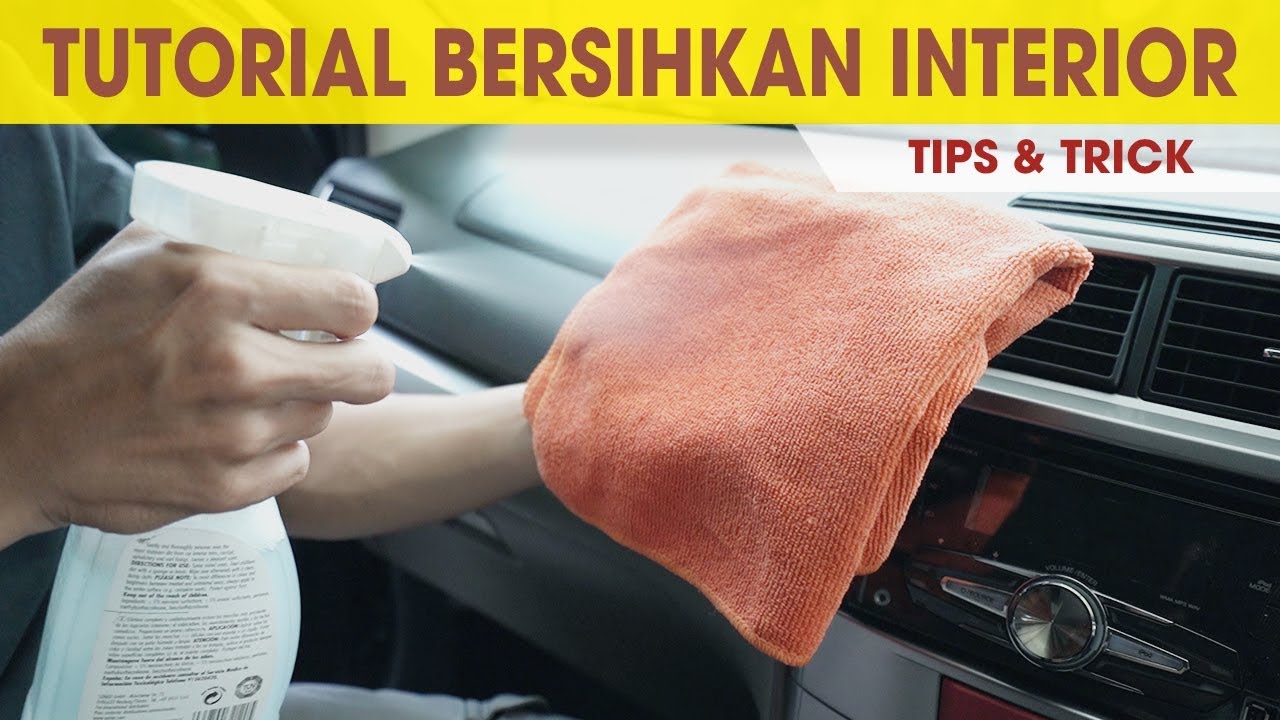 Cara Membersihkan Interior Mobil Yang Mudah Tips Trik