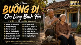BUÔNG ĐI CHO LÒNG BÌNH YÊN  Tuyển Tập Nhạc Đời Rumba Cha Cha Cha Hay Nhất 2026  Nghe Để Nhẹ Lòng