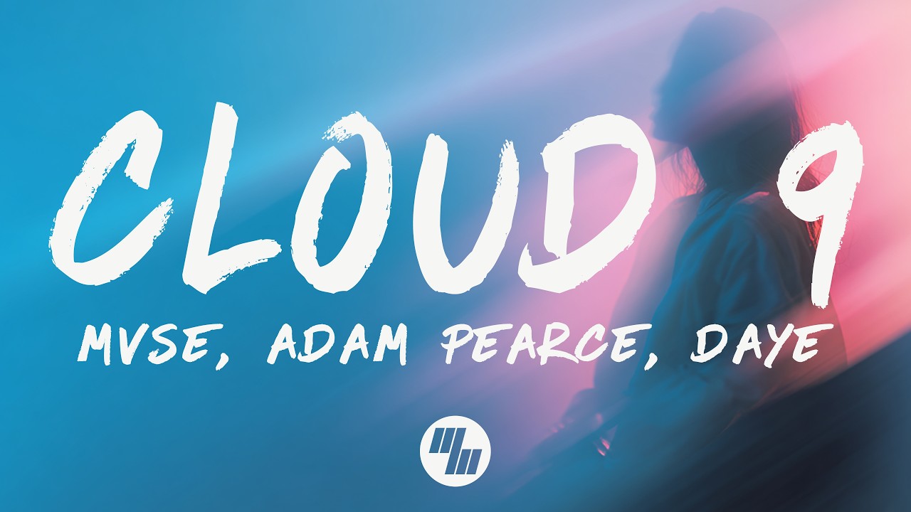 Obejrzyj MVSE, Adam Pearce & Daye - Cloud 9 (Lyrics) w YouTube Obejrzyj MVSE, Adam Pearce & Daye - Cloud 9 (Lyrics) w YouTube