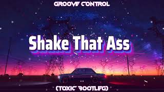 Video voorbeeld van "Groove Control - Shake That Ass (Toxic Bootleg)"
