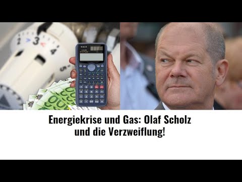 Energiekrise und Gas: Olaf Scholz und die Verzweiflung! Marktgeflüster