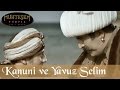 Kanuni ve Yavuz Selim - Muhteşem Yüzyıl 55.Bölüm