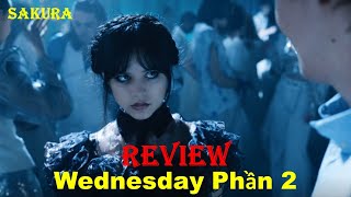 REVIEW PHIM TIỂU THƯ WEDNESDAY ADDAMS PHẦN 2 || SAKURA REVIEW