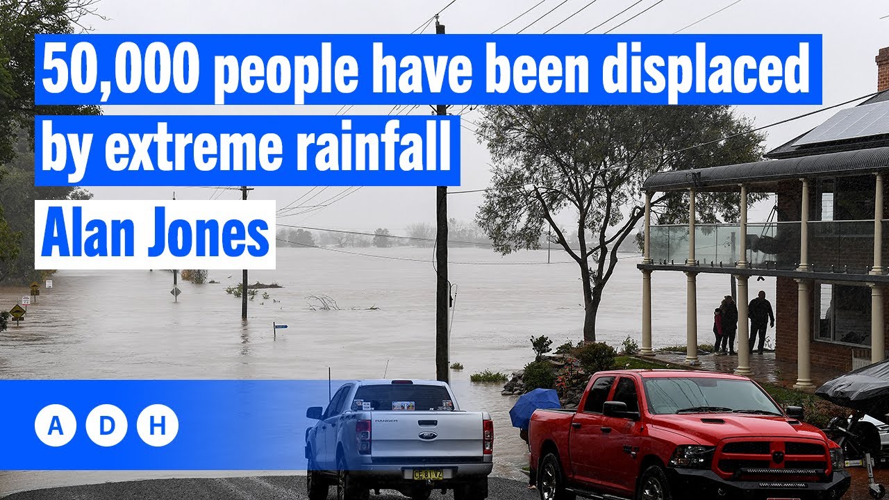 50,000 people have been displaced by extreme rainfall | Alan Jones