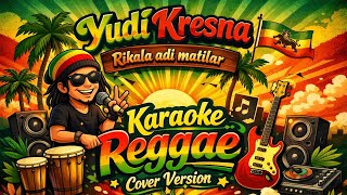 Download lagu KARAOKE Yudi Kresna - Rikala adi matilar (Reggae cover version) | Lagu viral pop bali