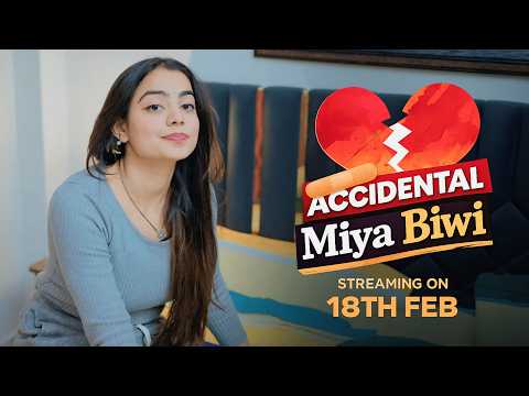 Accidental Miya Biwi | Love Romantic Drama | Releasing 18 Feb