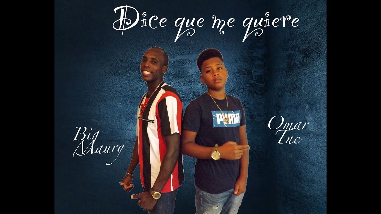 Dice Que Me Quiere Big Maury Ft  Omar TNC