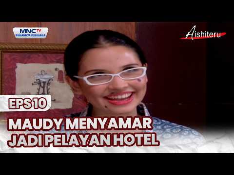 Maudy menyamar jadi pelayan hotel | AISHITERU EPS 10