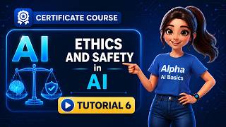 Tutorial 6 - Ethics and Safety in AI - A Corporate Certificate Course for Generation Alpha