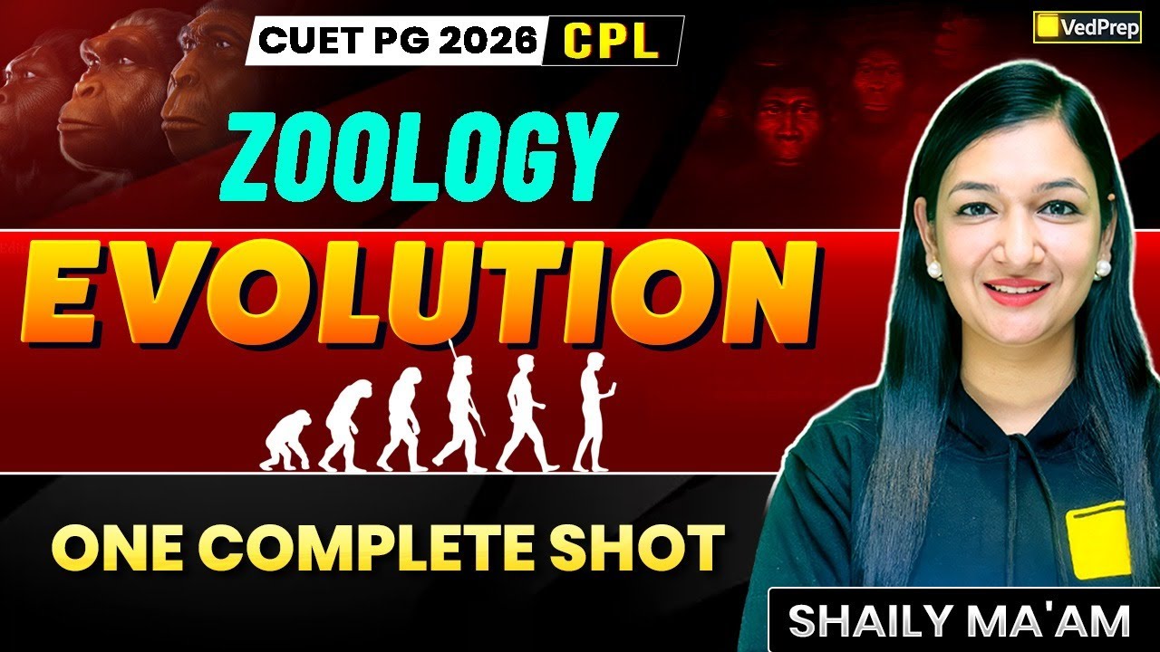 CUET PG 2026 Zoology | Evolution One Shot | Complete Concept + PYQs | Shaily Ma’am | VedPrep Biology