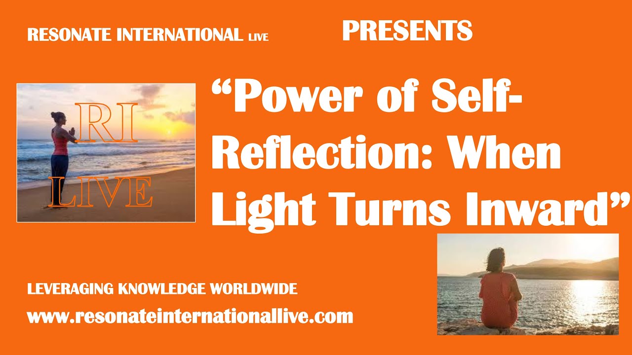 Reflecting Inward “Power of Self-Reflection: When Light Turns Inward” - YouTube