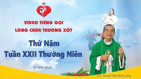 VIDEO Tiếng Gọi Lòng Chúa Thương Xót | Thứ Năm Tuần XXII Thường Niên - 01/09/2022