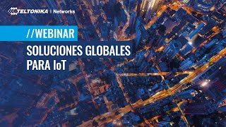 Soluciones Globales Para IoT | Teltonika Webinar | 🇪🇸