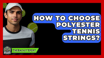 How To Choose Polyester Tennis Strings? - The Racket Xpert