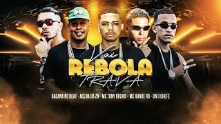 Vai Rebola Trava - Mc Tony Bruxo, Bacana No Beat, Mc Xande Rd, Acena Da Zn, Dn O Chefe