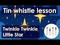 Learn 'Twinkle Twinkle Little Star' on Tin Whistle – Easy Beginner Tune with Tabs