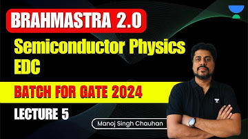 Semiconductor Physics | EDC | Lecture 5 | BRAHMASTRA 2.0 Batch GATE 2024 | Manoj Singh Chauhan