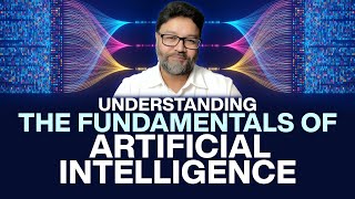 Understanding AI: The Fundamentals of Artificial Intelligence