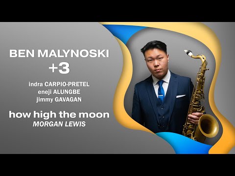 How High The Moon (Live) // BEN MALYNOSKI PLUS 3