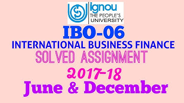 IGNOU M.COM IBO-06 INTERNATIONAL BUSINESS FINANCE SOLVED ASSIGNMENT 2017-18