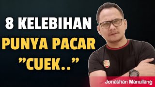 8 KELEBIHAN PUNYA PACAR YANG CUEK - Jonathan Manullang
