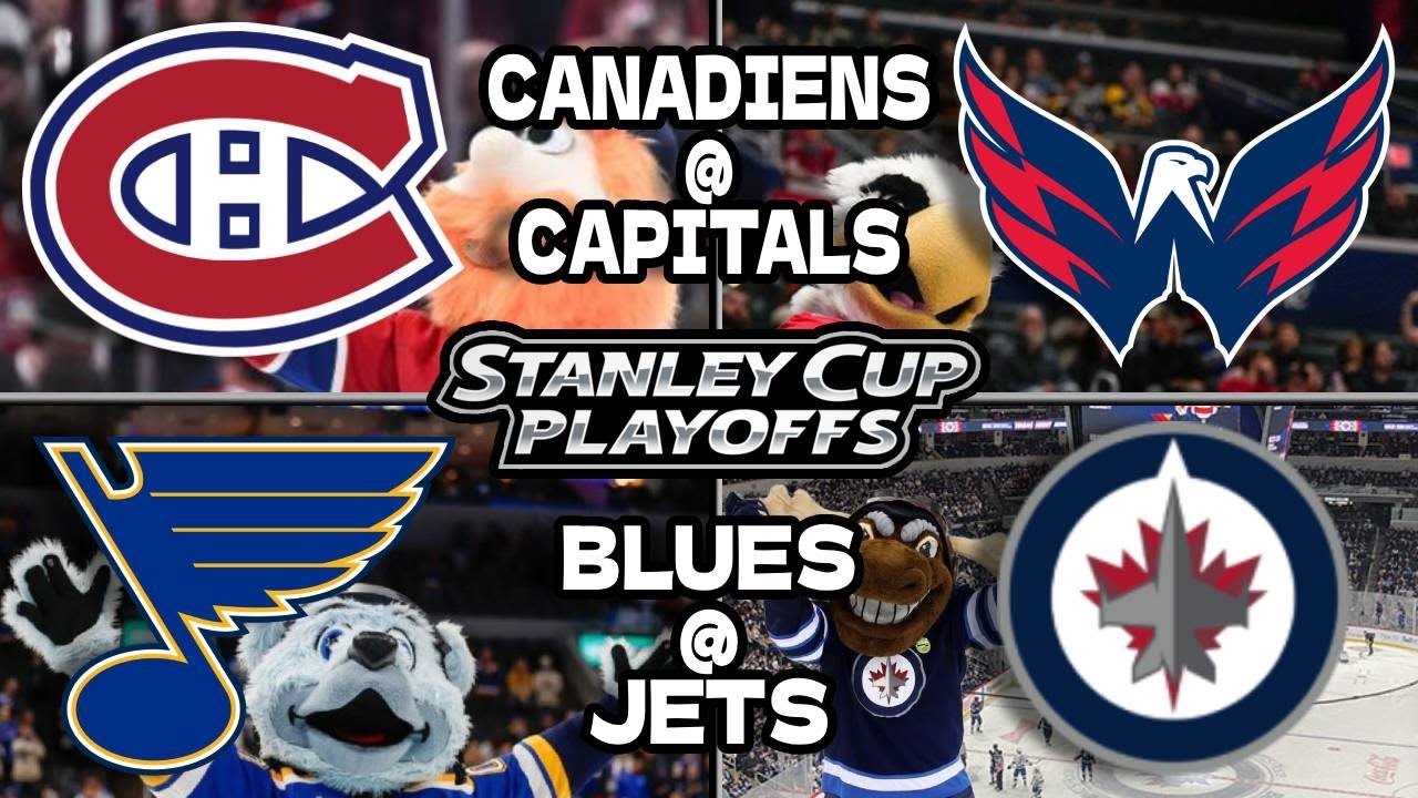 Montreal Canadiens @ Washington Capitals | St. Louis Blues @ Winnipeg Jets - NHL Playoffs Live Watch