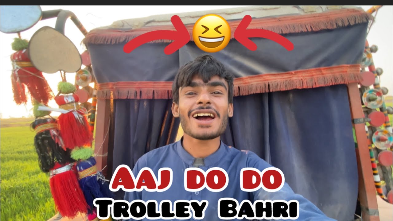 Aaj do do trolley Bahri 🥳😆