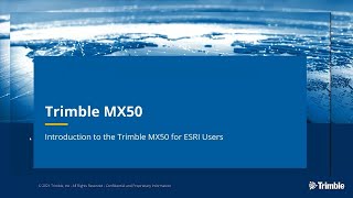 Introduction to the Trimble MX50 for Esri Users