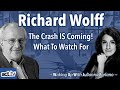 Richard Wolff: The Crash IS Coming!  What To Watch For
