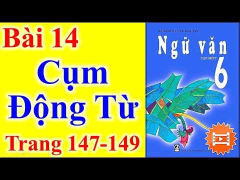 Video Ngữ Văn Lớp 6 Bài 14 - Cụm Động Từ - Trang 147 - 149 - youtube