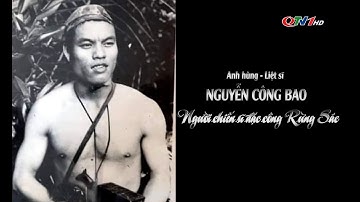 Phim tài liệu: Anh hùng, liệt sĩ Nguyễn Công Bao - Người chiến sĩ Đặc công Rừng Sác