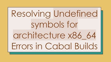 Resolving Undefined symbols for architecture x86_64 Errors in Cabal Builds