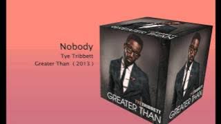 Nobody- Tye Tribbett *with lyrics- see description below*