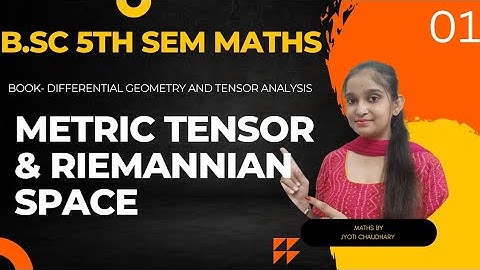 B.Sc 5th sem Maths || Ch- Metric tensor & Riemannian Space || By Jyoti Chaudhary ✍️✍️