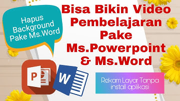 Bikin Video Pembelajaran Pake Ms.Powerpoint dan Ms.Word aja?Kok Bisa?