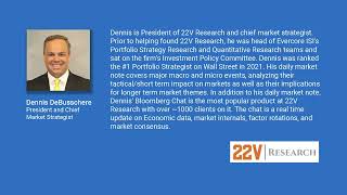 Macro Economic Discussion with Dennis DeBusschere of 22V Research screenshot 2
