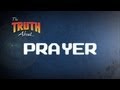 The Truth About... Prayer