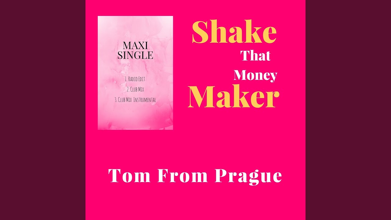 Shake That Money Maker (Club Mix) - Tom From Prague | Shazam