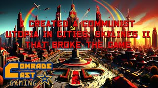 I Created A Communist Utopia in Cities: Skylines II that Broke the Game