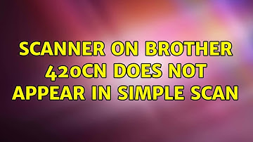 Ubuntu: Scanner on Brother 420CN does not appear in Simple Scan