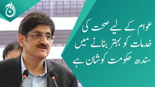 Sindh government is committed to improving health services for the people: Murad Ali Shah - Aaj News