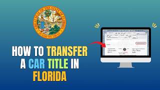HOW TO TRANSFER A CAR TITLE IN FLORIDA - UPDATE 2026